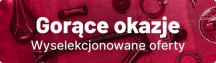 Gorace okazje - Wyselekcjonowane oferty Gorace okazje - Wyselekcjonowane oferty